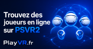 Trouvez des joueurs en ligne sur PSVR2 – juillet/septembre 2026